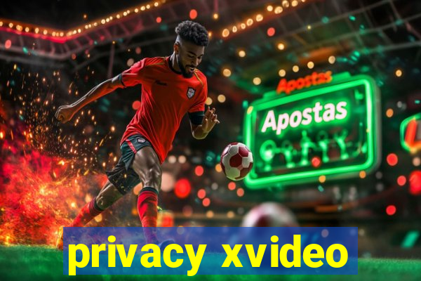 privacy xvideo